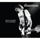 Thurston Moore - “Trees Outside the Academy”