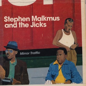 Stephen Malkmus and the Jicks - &quot;Mirror Traffic&quot;