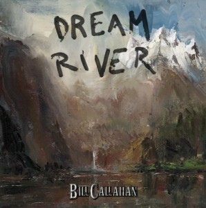 Bill Callahan - &quot;Dream River&quot;