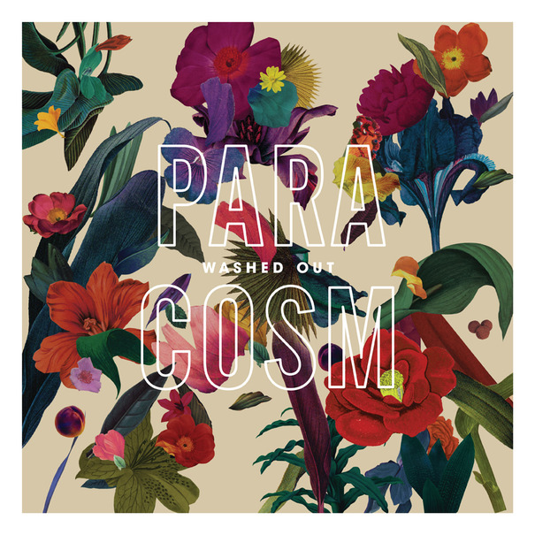 Washed Out - &quot;Paracosm&quot;