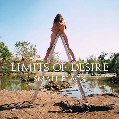 Small Black - &quot;Limits of Desire&quot;