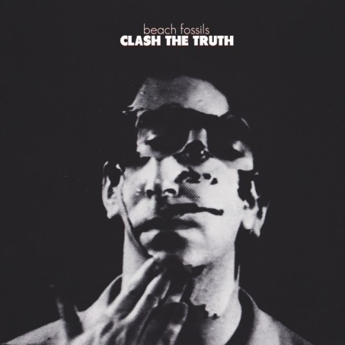 Beach Fossils - &quot;Clash the Truth&quot;