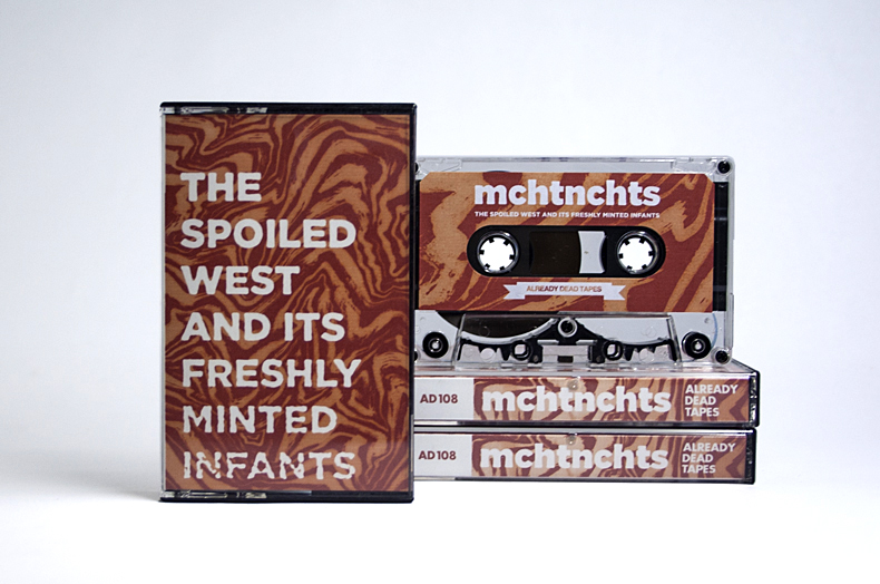 mchtnchts - &quot;The Spoiled West and its Freshly Minted Infants&quot; on Already Dead Records